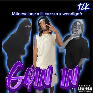 Goin In [feat. Lil Cuzzzo, M4nevalane & Wendigofr] (Live|Explicit)