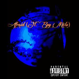Afraid(feat. Boy Melo) (Explicit)