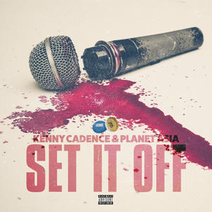 Set It Off (feat. Kenny Cadence & Planet Asia) (Explicit)