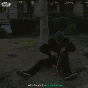 Kiss Me Kill Me (Explicit)