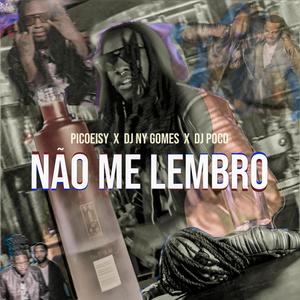 Não Me Lembro (feat. Dj Ny gomes & Deejay Poco) [Explicit]