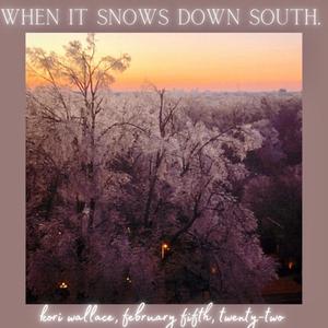 when it snows down south.