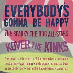 Everybody's Gonna Be Happy : The Sparky the Dog All-Stars Kover the Kinks