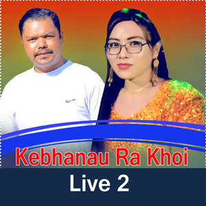 Kebhanau Ra Khoi (Live 2)