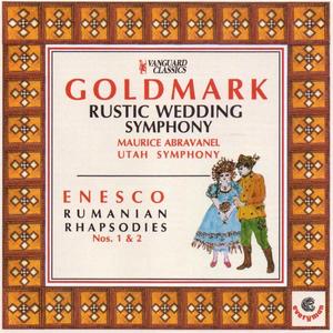 Goldmark: Rustic Wedding Symphony; Enesco: Romanian Rhapsodies (Goldmark:rustic Wedding Symphony & Enesco: Romanian Rhapsodies)