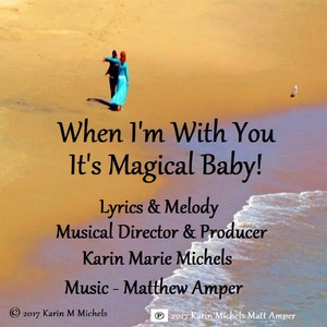 When I'm with You It's Magical Baby!
