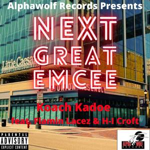 Next Great Emcee (feat. Flamin Lacez & H-I Croft) [Explicit]