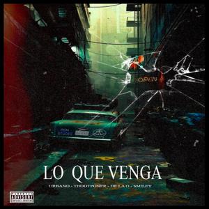 LO QUE VENGA (feat. Urbano, Thootponer & Smiley) [Explicit]