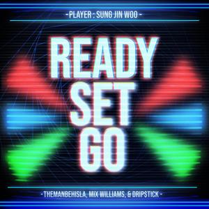 Ready Set Go! (feat. Mix Williams & Drip$tick)