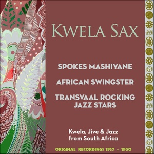 Kwela Sax (Kwela Jive & Jazz from South Africa - Original Recordings)