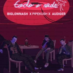 Todo o Nada(feat. Audigier & Biglownash) (Explicit)