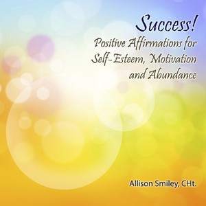 Success! Positive Affirmations for Self-Esteem, Motivation and Abundance