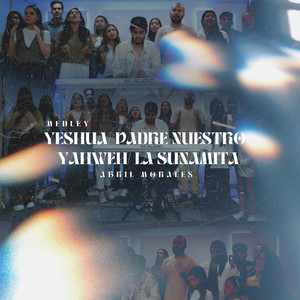 Medley Yeshua / Padre Nuestro / Yahweh / La Sunamita