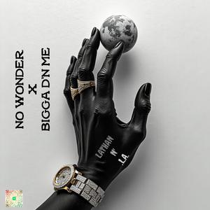 No Wonder x Bigga D'n Me (feat. .L.A.)