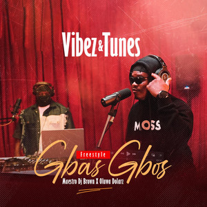 Gbas Gbos (Vibez & Tunes Freestyle) [Explicit]