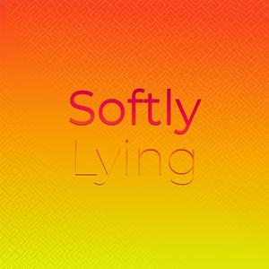 Softly Lying