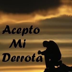 Acepto Mi Derrota