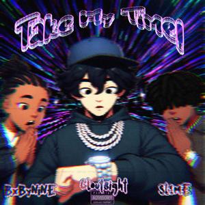 Take My Time! (feat. Lxl K.I & sl1me) (Explicit)