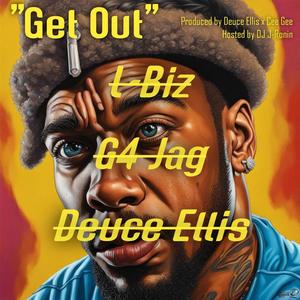 Get Out (feat. L-Biz & G4 Jag) (Explicit)