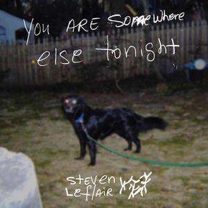 You Are Somewhere Else Tonight (Explicit)