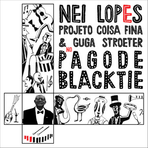 Nei Lopes, Projeto Coisa Fina e Guga Stroeter No Pagode Black Tie