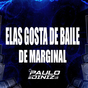 ELAS GOSTA DE BAILE DE MARGINAL (Explicit)