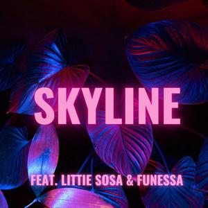 SKYLINE (feat. Littie Sosa & Funessa) [Explicit]