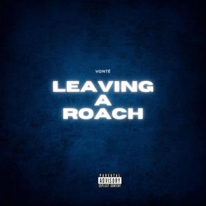 Leaving A Roach (Explicit)