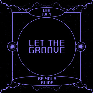 Let the groove (Be your guide)