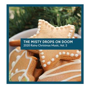 The Misty Drops on Doom - 2020 Rainy Christmas Music, Vol. 3