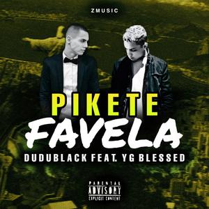Pikete Favela (feat. Yg Blessed) (Explicit)