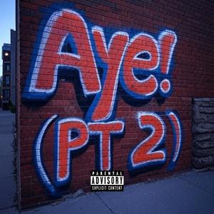 Aye, Pt. 2 (feat. Cosmiic) (Explicit)
