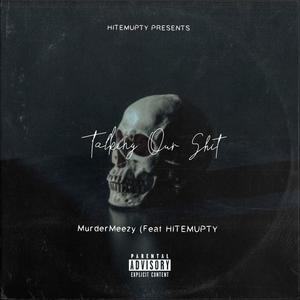 Talking Our Shit(feat. HitEmUpTy) (Explicit)