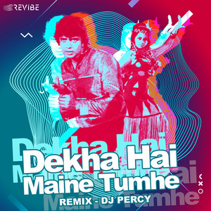 Dekha Hai Maine Tumhe (Remix)