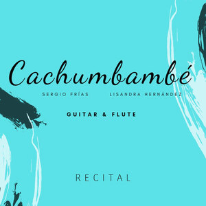 Cachumbambé: Guitar & Flute Recital