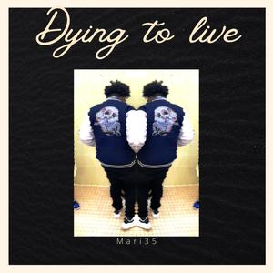 Dying to live (Explicit)