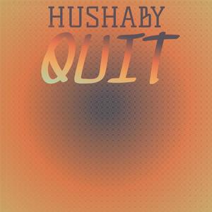 Hushaby Quit