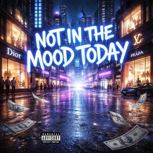 Not In The Mood Today (Explicit)