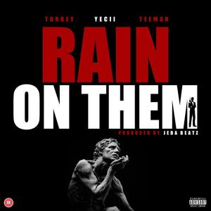 Rain On Them (feat. Yecii, Teeman & JedaBeatz) [Explicit]
