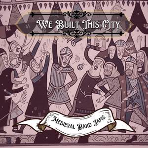 We Built This City (Bard Version)