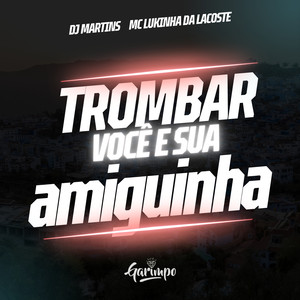 Trombar você e sua amiguinha (Explicit)