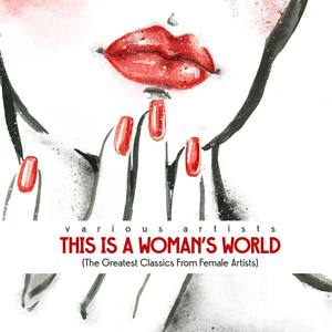 This Is a Womans World (The Greatest Classics from Female Artists)