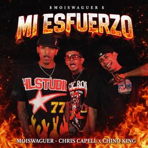 Mi Esfuerzo (feat. moiswaguer, Chris Capell & chino king) (Explicit)