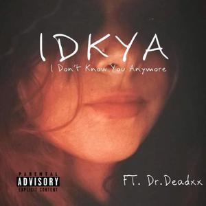 IDKYA (feat. Dr.Deadxx) [Explicit]