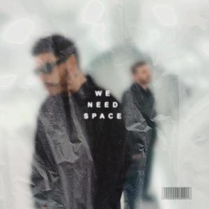 WE NEED SPACE (Explicit)