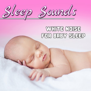 Sleep Sounds: White Noise 4 Sleepless Night & Baby Sleep