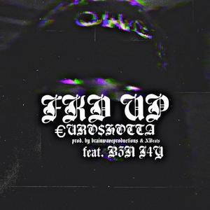 FKD UP (feat. B3N J4Y & XBeats) [Explicit]