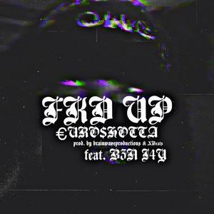 FKD UP (feat. B3N J4Y & XBeats) (Explicit)