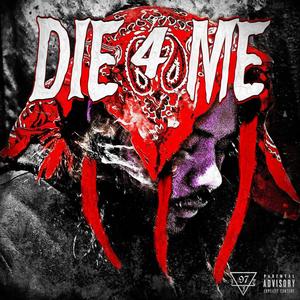 Die 4 Me? (Explicit)