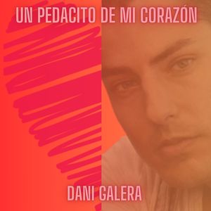 Dani Galera - Un Pedacito de Mi Corazón